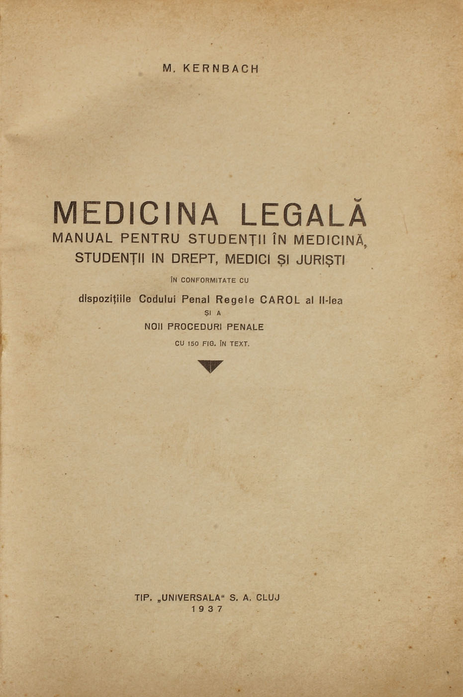 Medicină legală, manual pentru studenții în medicină, studenții în drept, medicii și juriștii, de M. Kernbach, Cluj, 1937