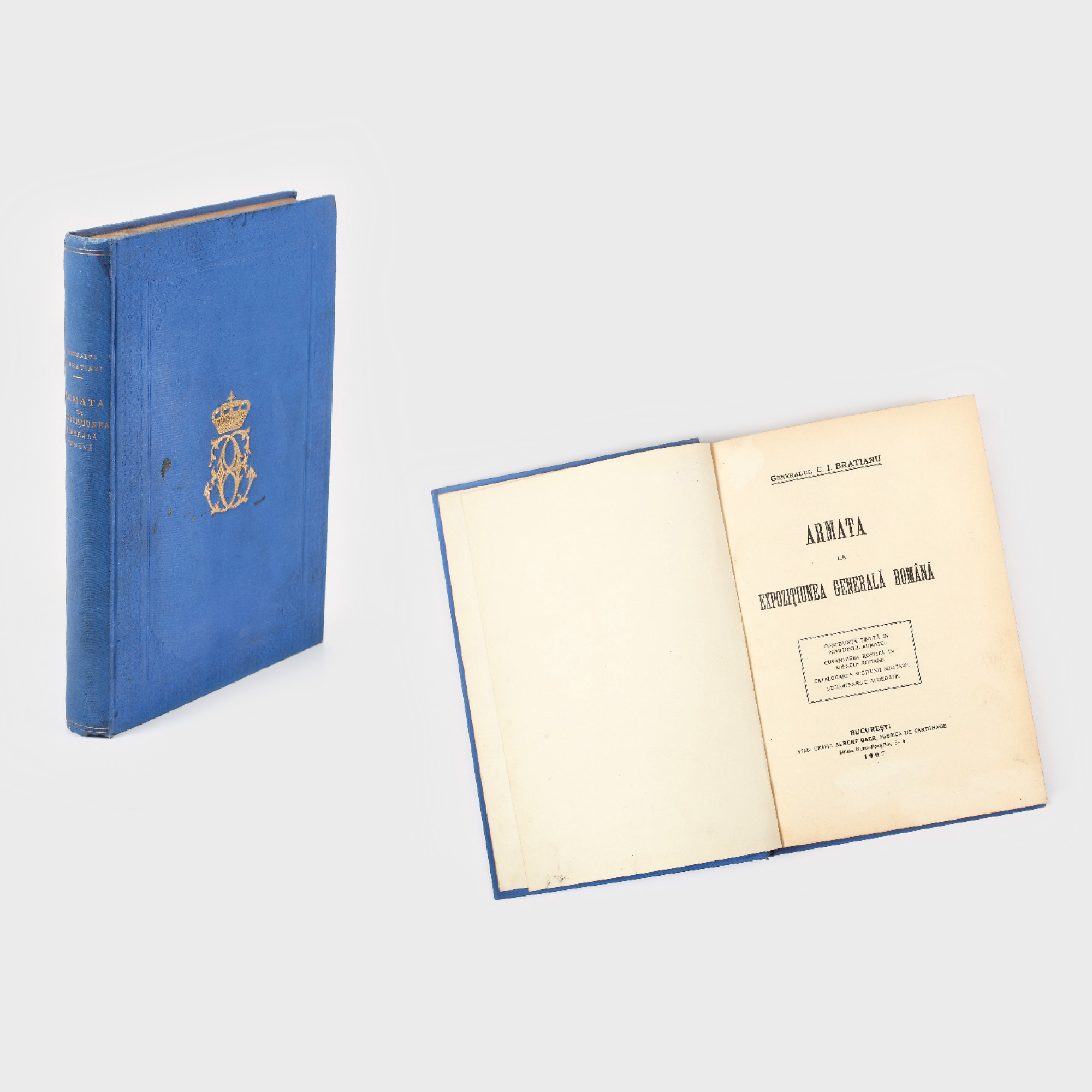 "Armata la Expoziţiunea Generală Română", de Generalul C. I. Brătianu, Bucureşti, 1907, exemplarul provine din biblioteca Regelui Carol I