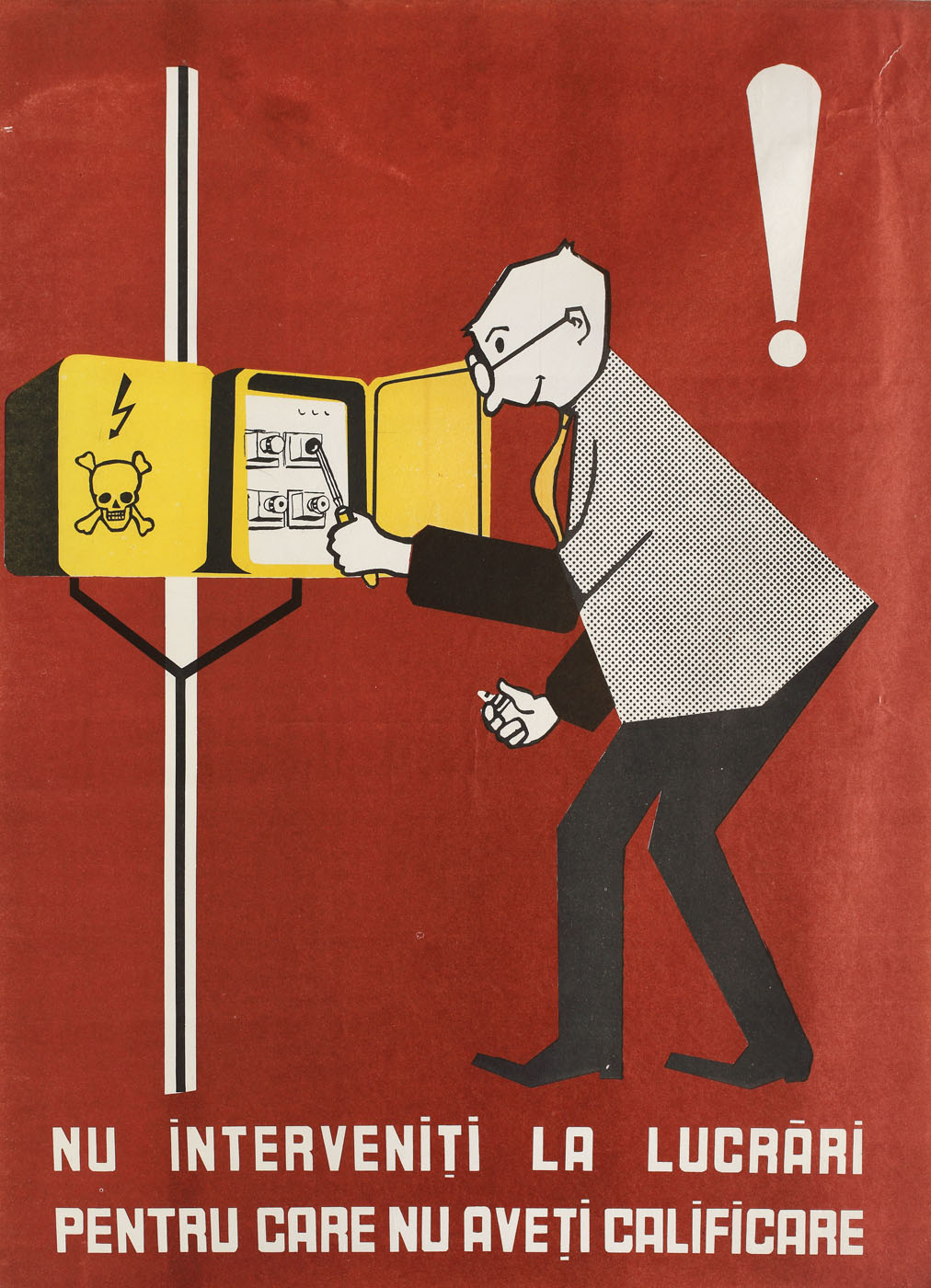 Poster de norma și protecția muncii, cu mesajul "Nu interveniți la lucrări pentru care nu aveți calificare", anii 1970-1980