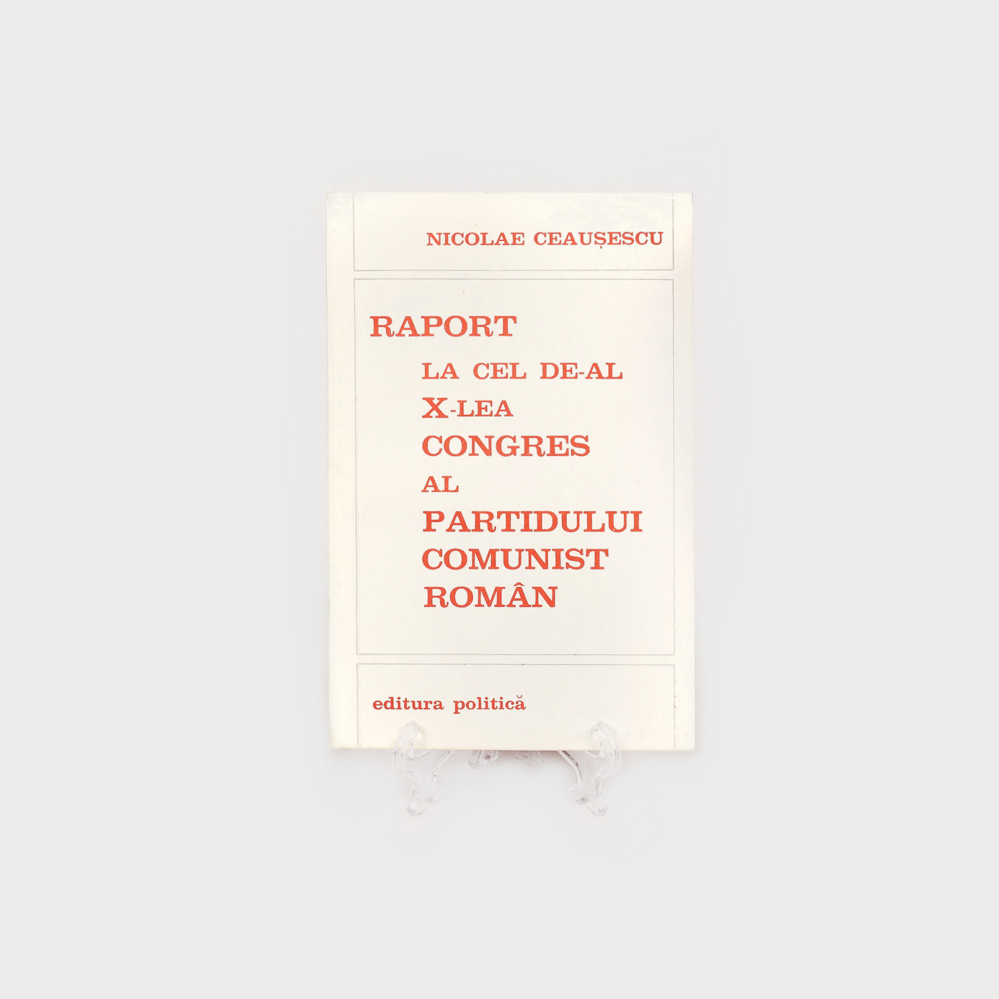 Raport la cel de-al X-lea congres al PCR, de Nicolae Ceaușescu, București, 1969