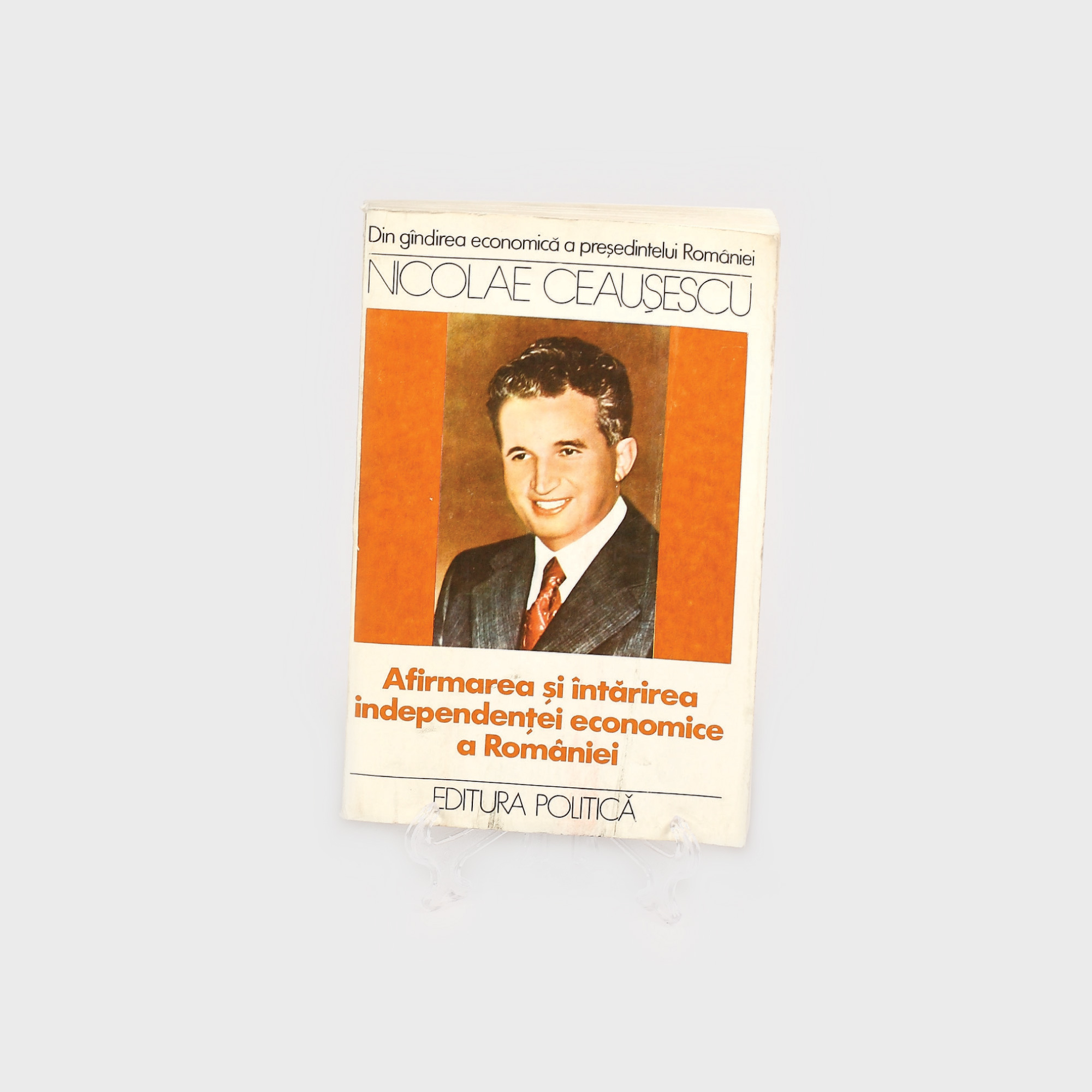 "Afirmarea și întărirea independenței economice a României", de Nicoale Ceaușescu, București, 1980