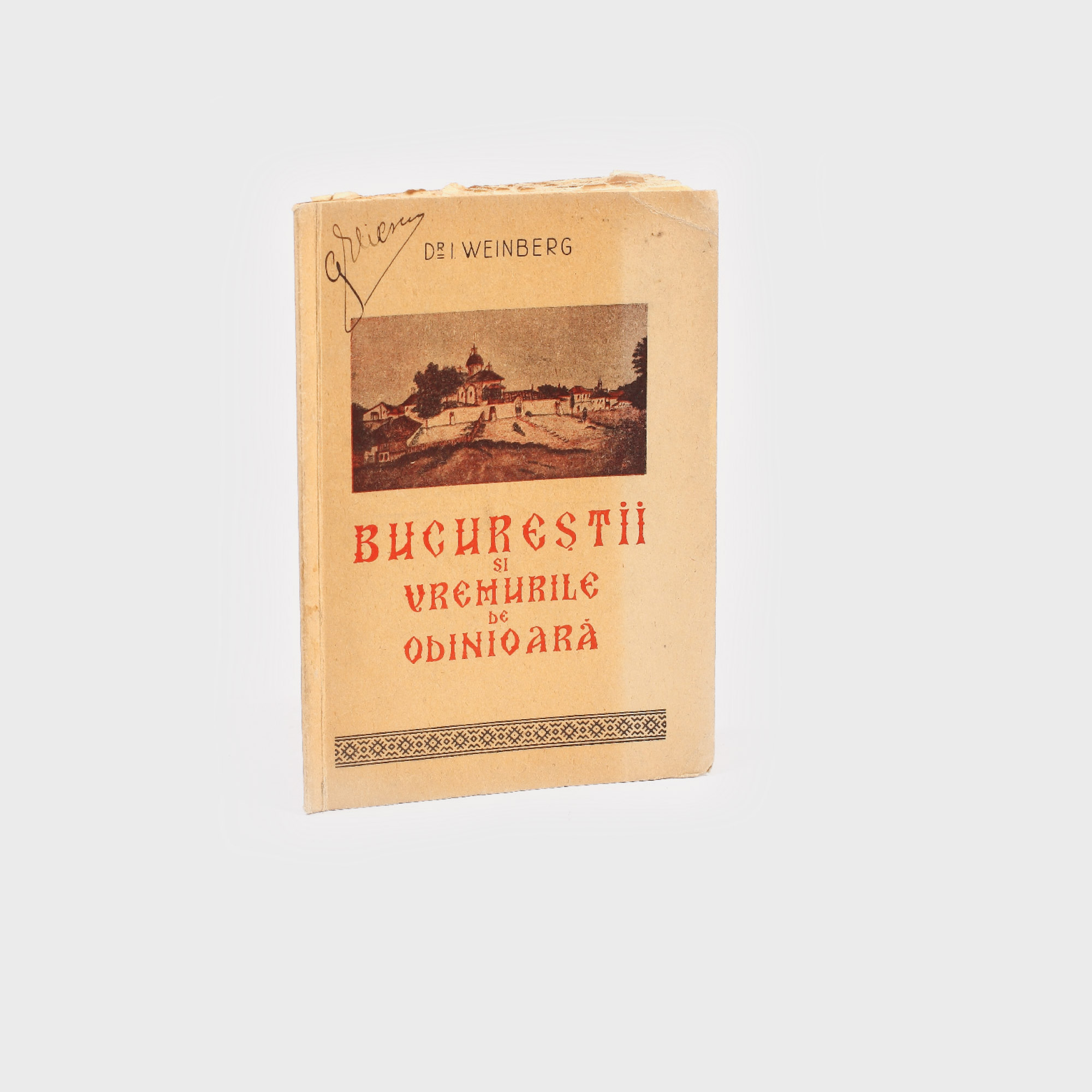 "Bucureștii și vremurile de odinioară", de  I. Weinberg, București, 1947