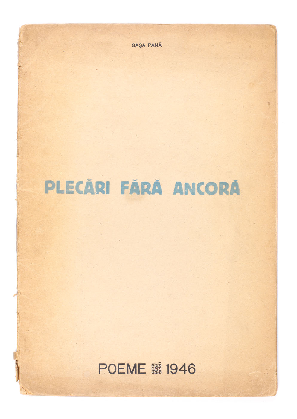 "Plecări fără Ancoră / Leaving without an Anchor", by Sașa Pană, 1946, in-folio edition, with the author's autograph and dedication to Oscar lemnaru