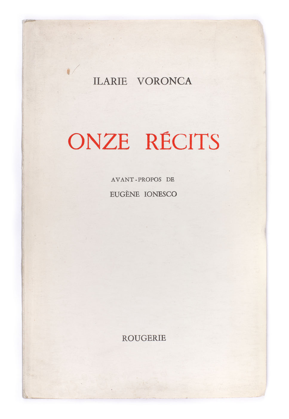 ”Onze recits”, de Ilarie Voronca, franceză, Paris, 1968, cu ex-libris Sașa Pană, provine din colecția poetului avangardist Sașa Pană
