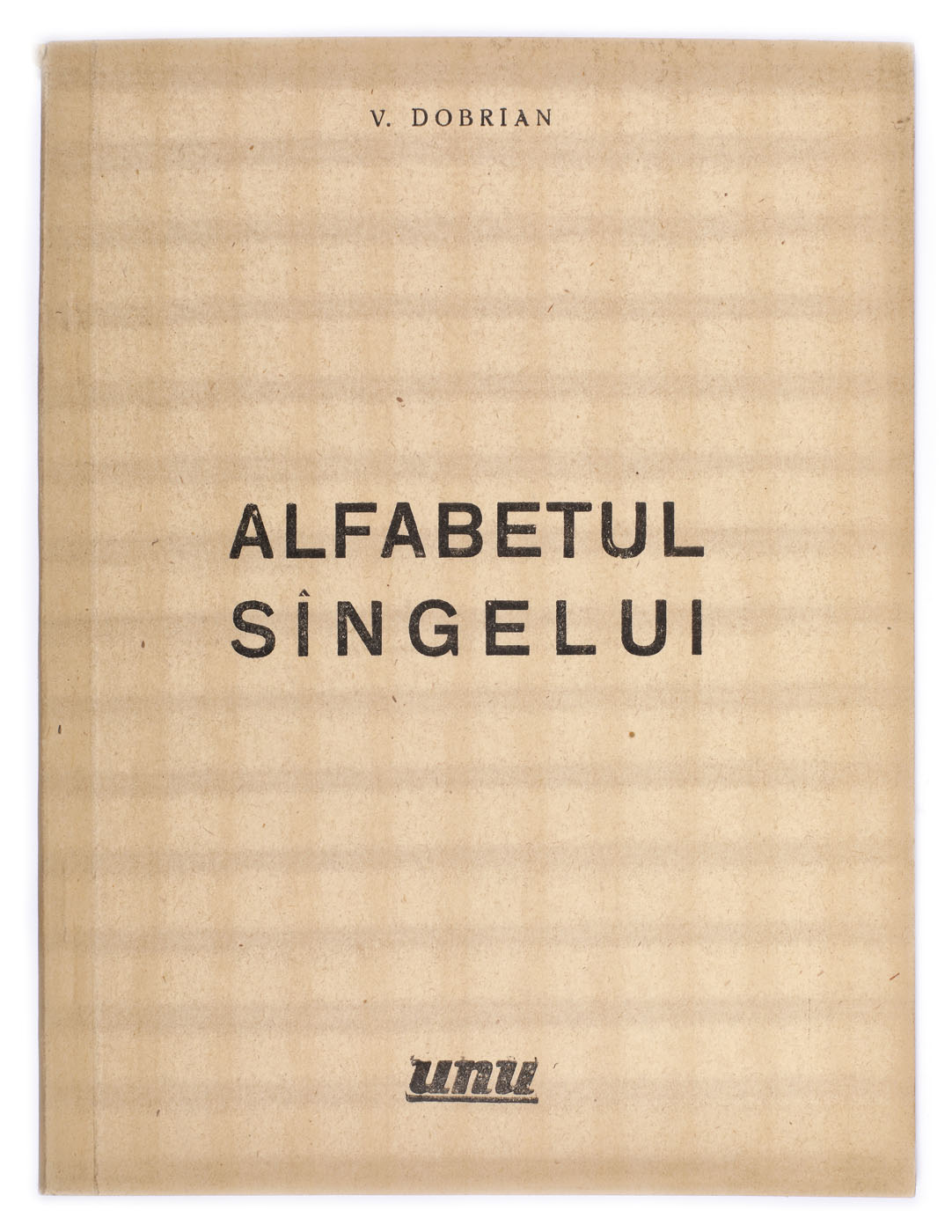 ”Alfabetul sângelui”, de Vasile Dobrian, București, 1946, provine din colecția poetului avangardist Sașa Pană