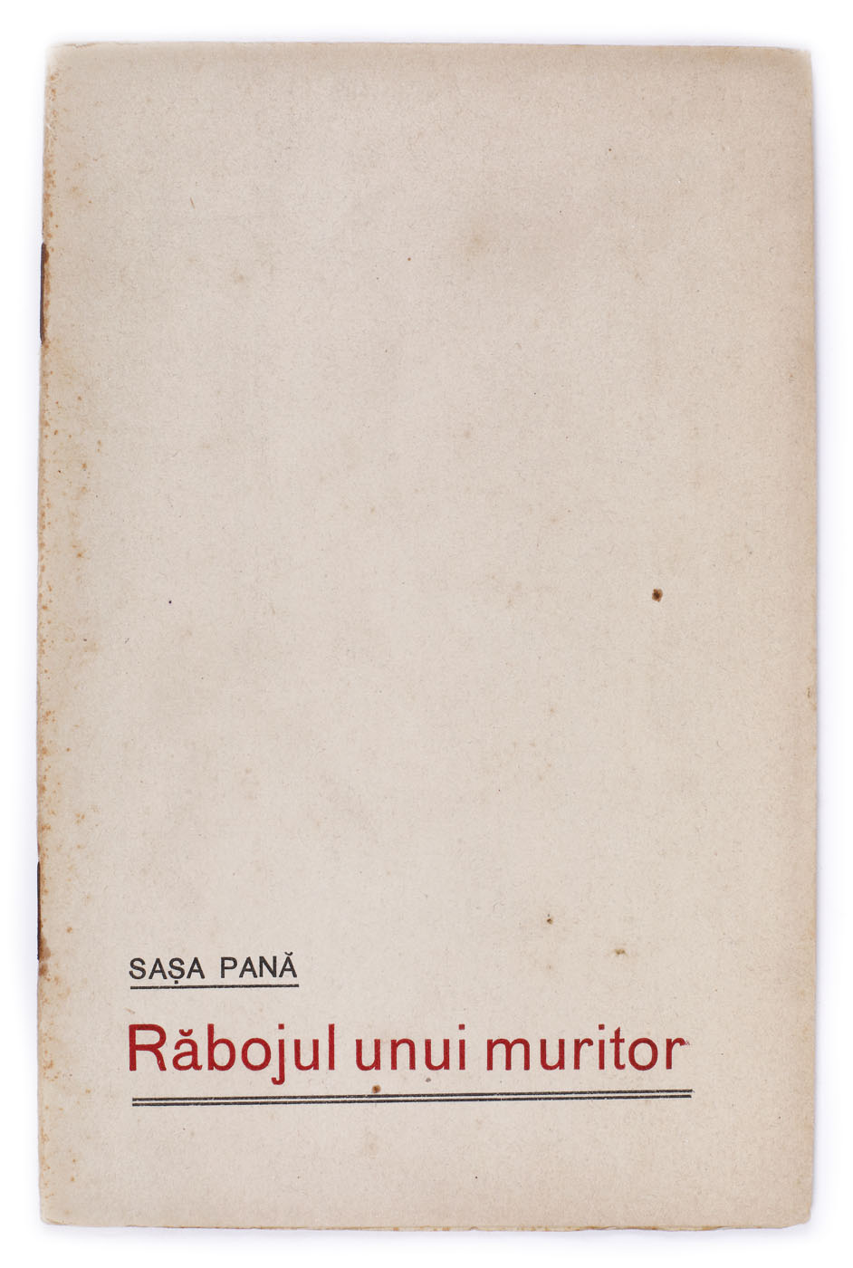 "Răbojul unui muritor / A mortal's Tally", by Sașa Pană, Bucharest, 1926; from the collection of Sașa Pana, Avant-garde poet 