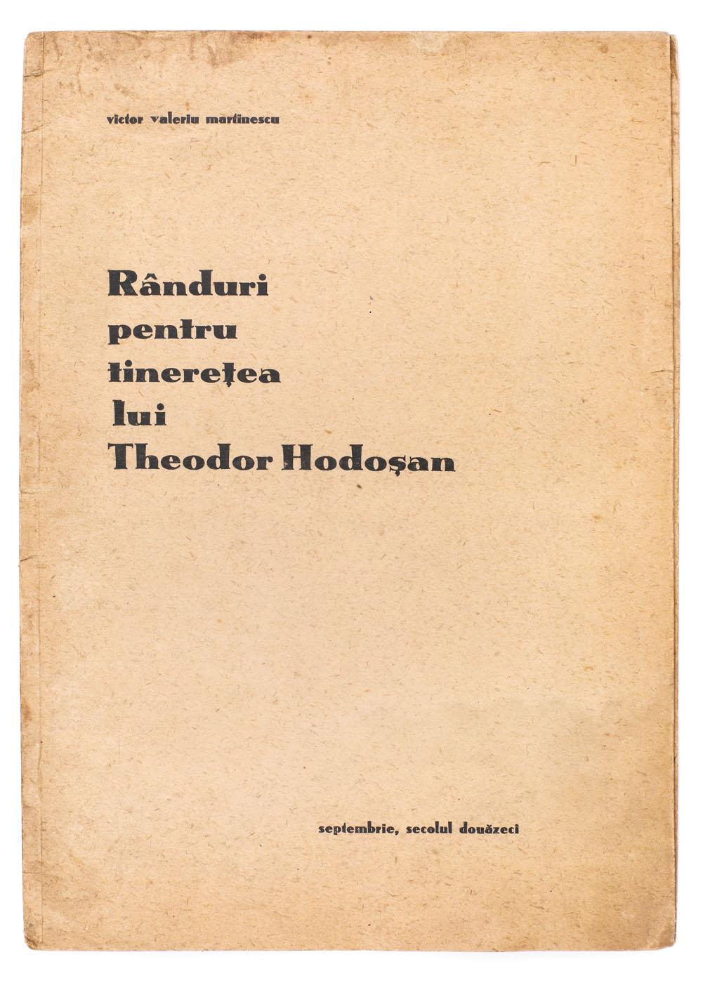"Rânduri pentru tinerețea lui Theodor Hodoșan", de Victor Valeriu Martinescu, București, cu dedicația și semnătura olografă a autorului către Constantin Nestor, piesă rară, de colecție