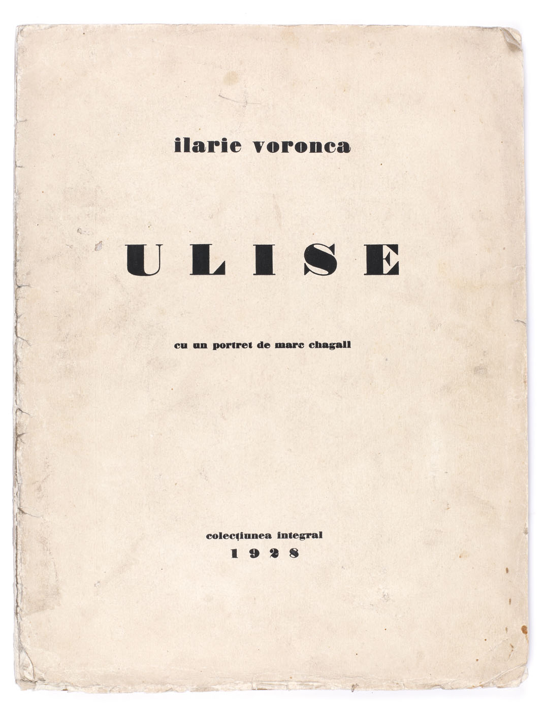 "Ulise / Ulyses", by Ilarie Voronca, Paris, 1928, with a portrait by Marc Chagall, folio format, with the author's autograph and dedication to Ronca (Victor Brauner's sister) and her husband, Poldi Mieznik, rare bibliophile issue, collector's piece