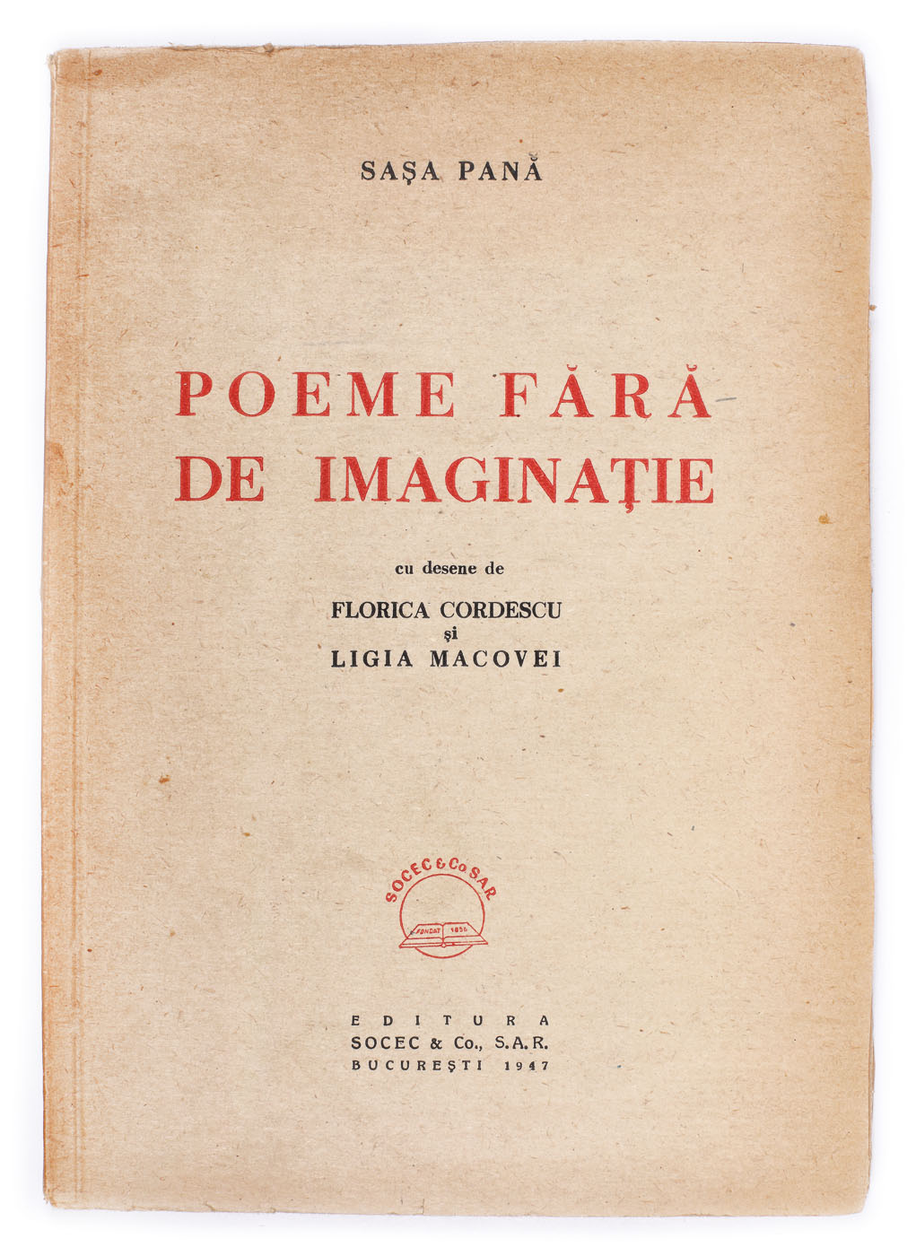 ”Poeme fără de imaginație”, de Sașa Pană, București, 1947, cu desene de Florica Cordescu și Ligia Macovei, dedicația și semnătura olografă a autorului către Teodor Scarlat