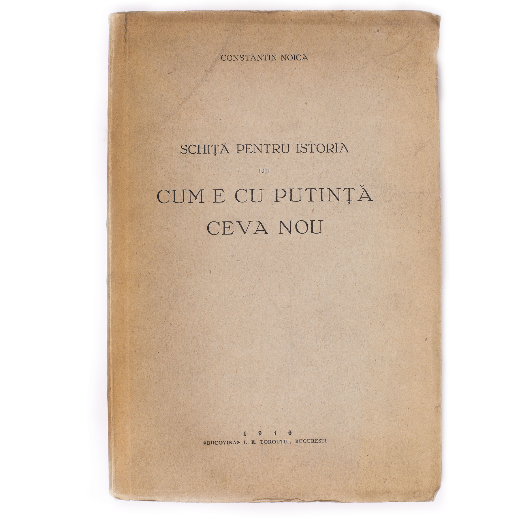 ”Schiță pentru istoria lui Cum e cu putință ceva nou”, de Constantin Noica, București, 1940, cu dedicația olografă a autorului, exemplar netăiat
