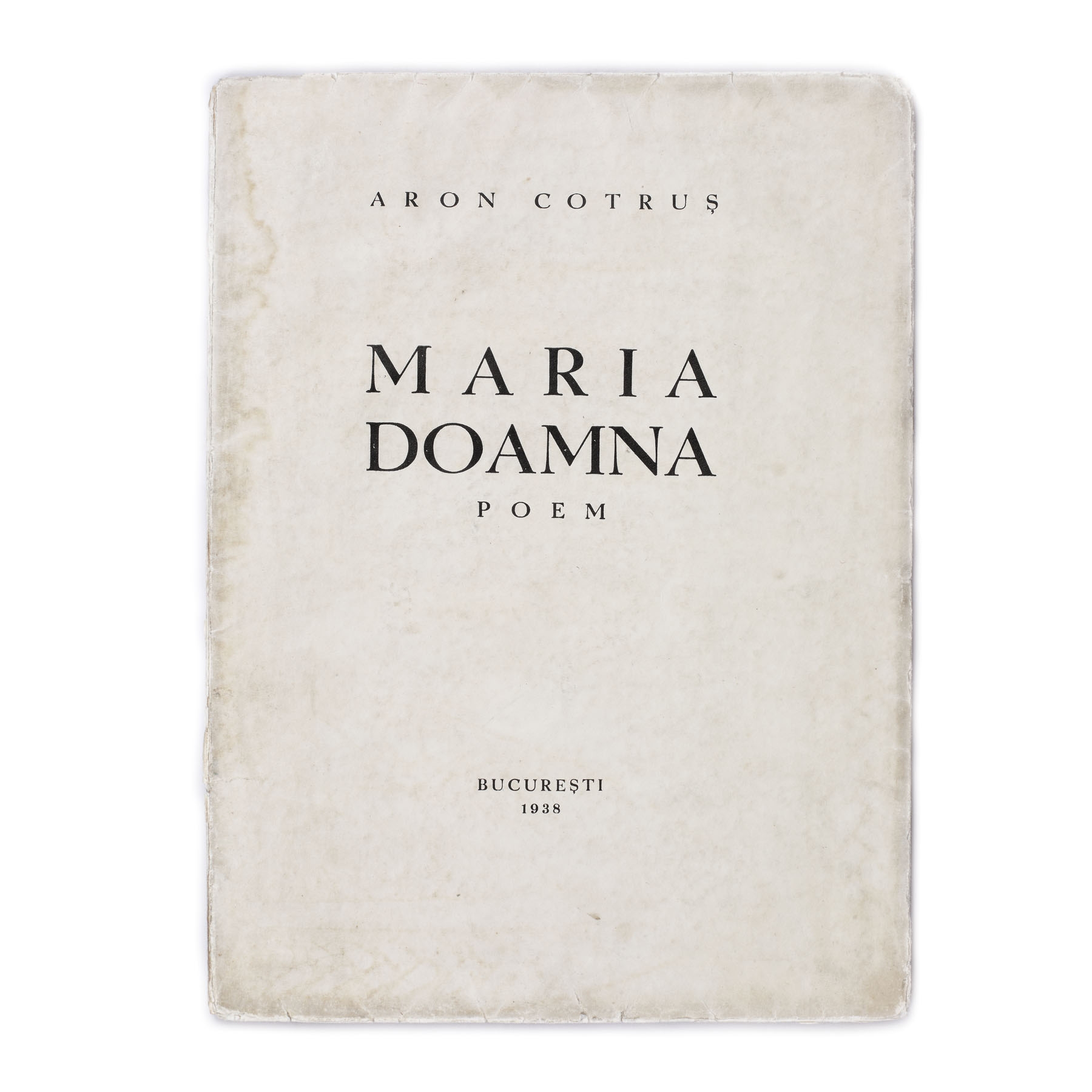 ”Maria Doamna - poem”, de Aron Cotruș, cu dedicația olografă a autorului către Nicolae Iorga, 1938, provine din colecția poetului Corneliu Vadim Tudor