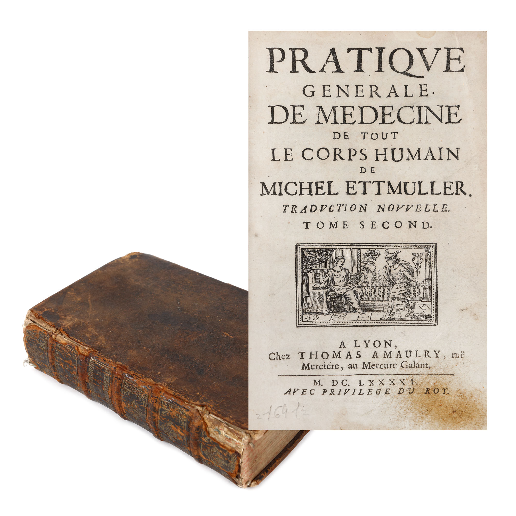 "Pratique générale de médecine de tout le corps humain", de Michel Ettmuller, volume II, French, Lyon, 1691