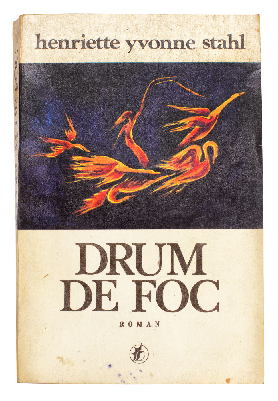 "Drum de foc", de Henriette Yvonne Stahl, București, 1981, cu dedicația autoarei către scriitorul Eugen Barbu