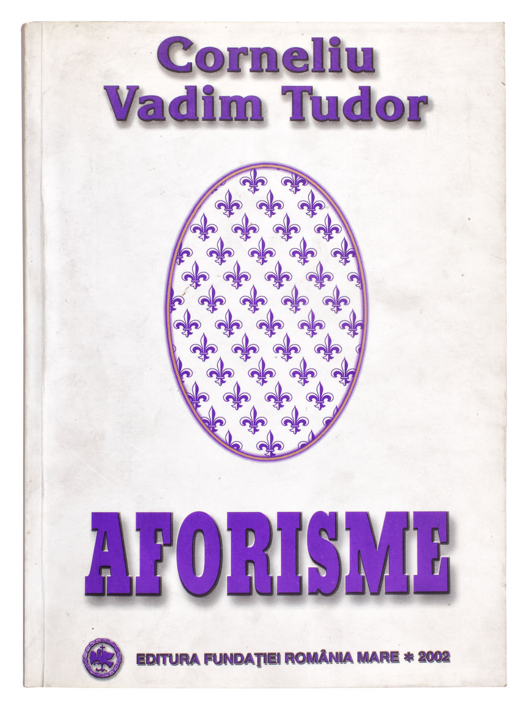 "Aforisme", de Corneliu Vadim Tudor, București, 2002, cu dedicația autorului către scriitorul Eugen Barbu