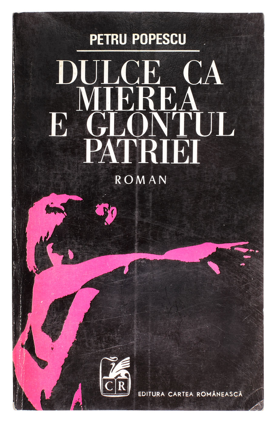 ”Dulce ca mierea e glonțul patriei”, de Petru Popescu, București. 1971, cu dedicația autorului către scriitorul Eugen Barbu