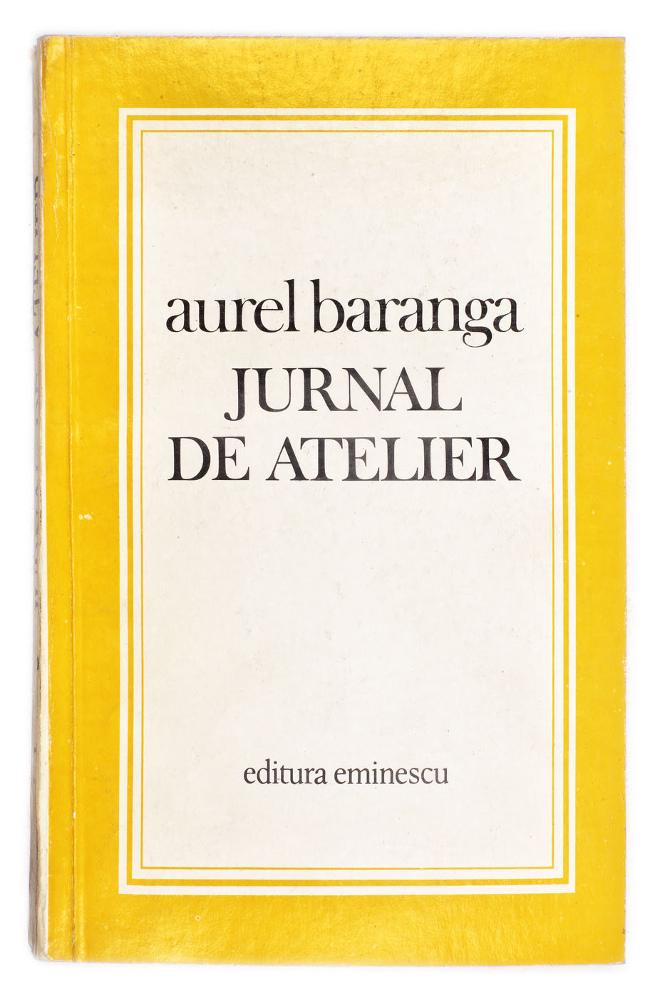 "Jurnal de atelier", de Aurel Baranga, București, 1978, cu dedicația autorului către scriitorul Eugen Barbu