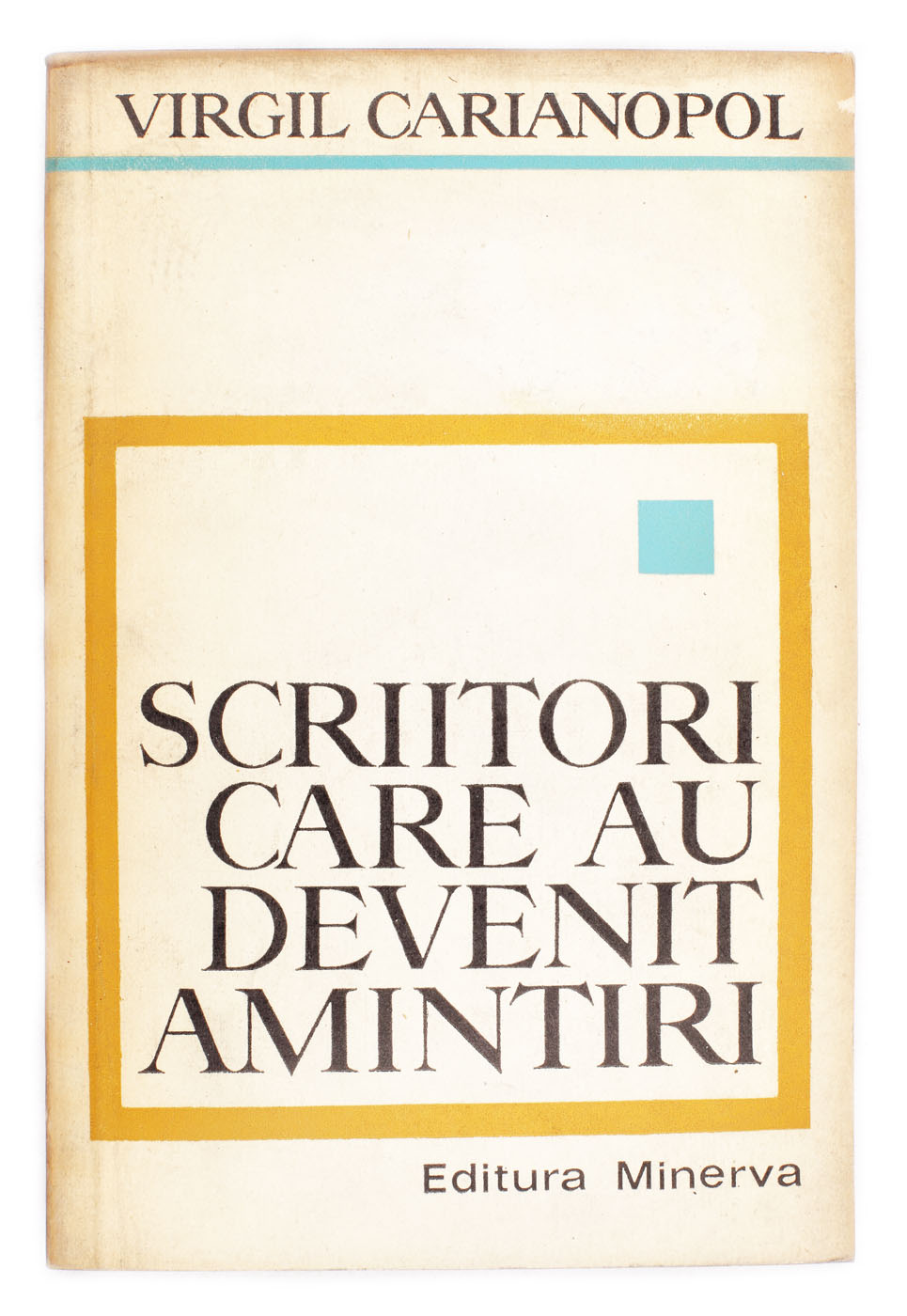 ”Scriitori care au devenit amintiri”, de Virgil Carianopol, București, 1973, cu dedicația autorului către scriitorul Eugen Barbu