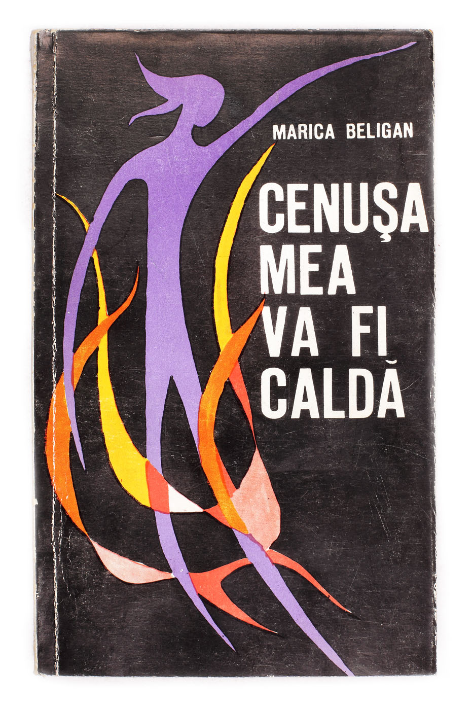 "Cenușa mea va fi caldă", de Marica Beligan, București, 1968, cu dedicația autoarei către scriitorul Eugen Barbu