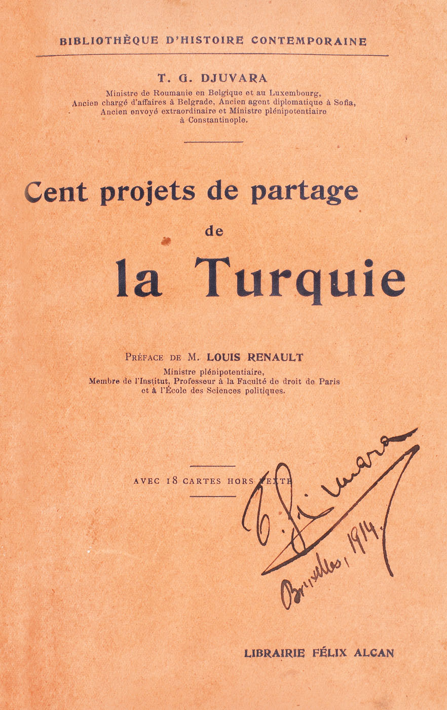 ”O sută de proiecte de împărțire a Turciei”, de Trandafir G. Djuvara, fost ambasador al României în Belgia și Luxembourg, franceză, Paris, 1914, cu autograful autorului