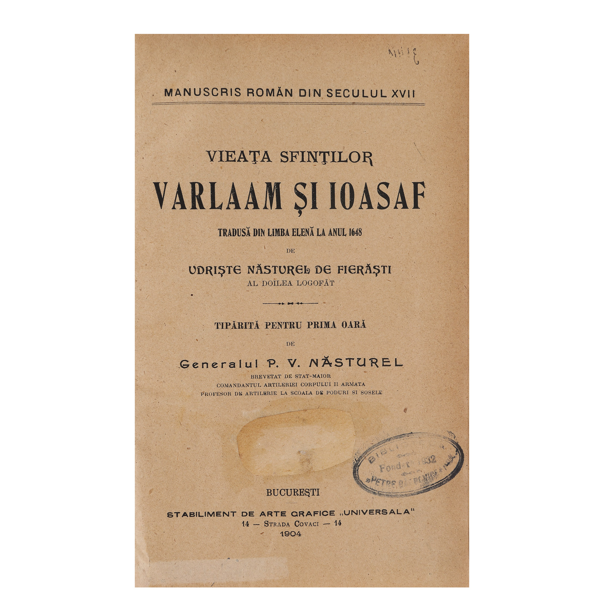 "The life of Saints Barlaam and Josaphat", translated from Greek by Udriște Năsturel de Fierăști, Bucharest, 1904, with the dedication and autograph of the translator