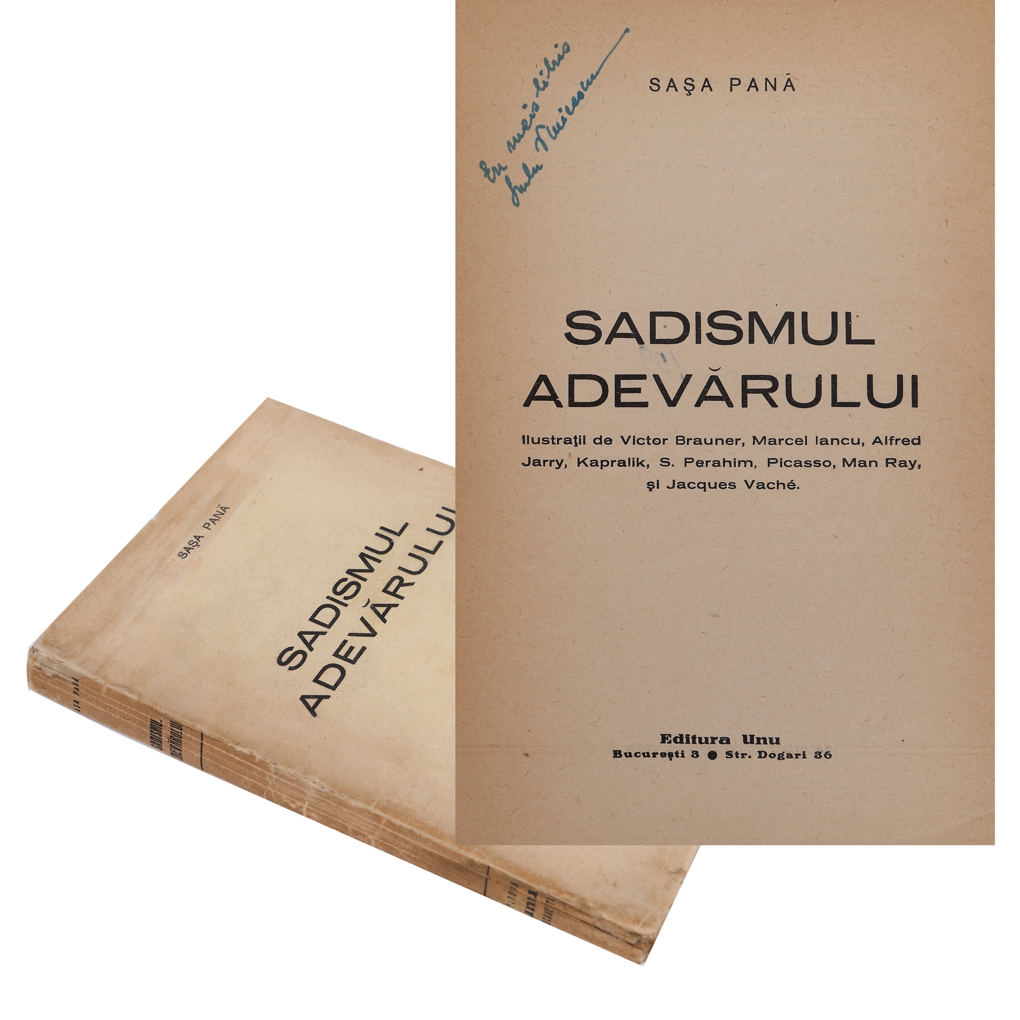 ”Sadismul adevărului”, de Sașa Pană, București, 1936, publicat de Editura ”Unu”
