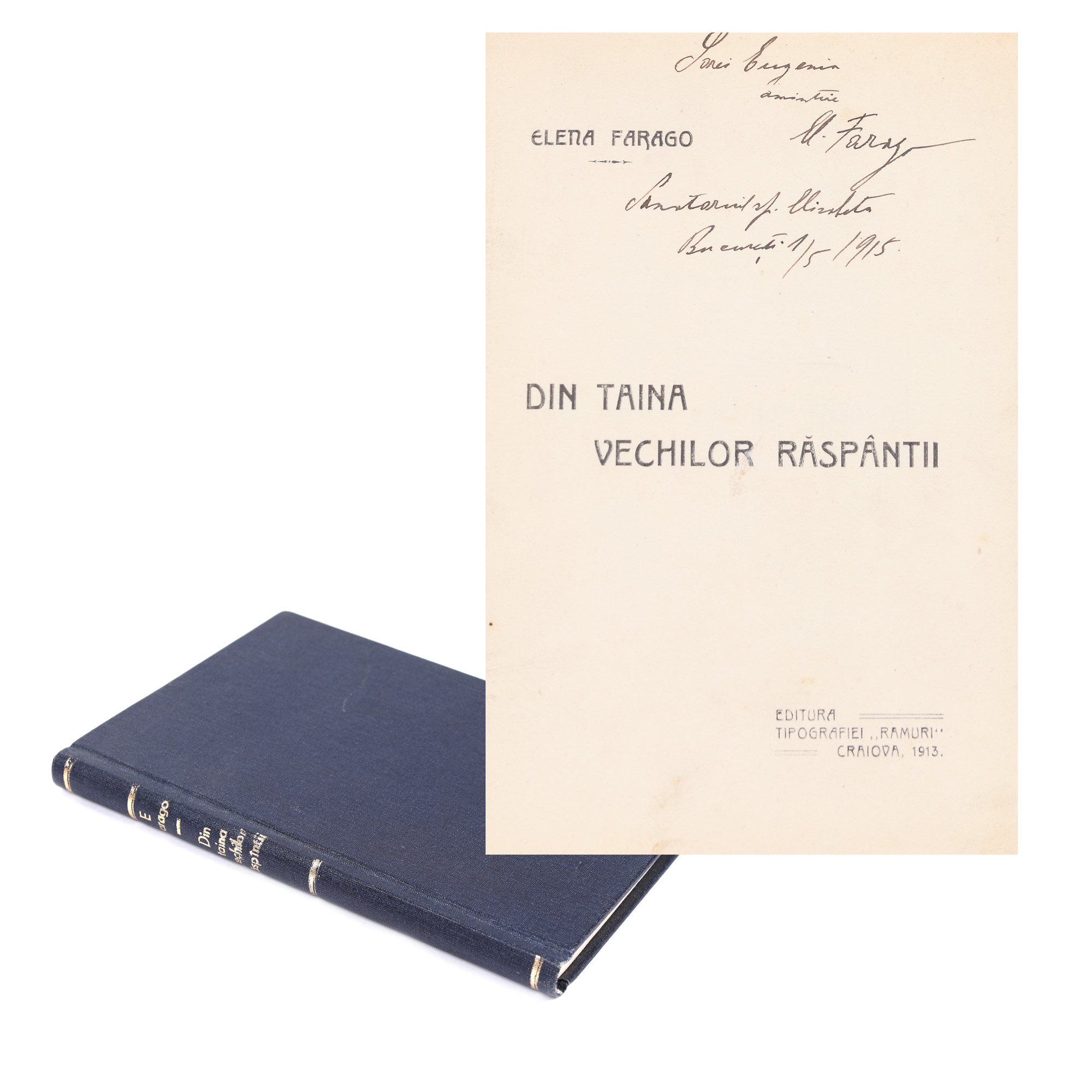 ''Din taina vechilor răspântii'', de Elena Farago, ediție princeps, Craiova, 1913, cu dedicația olografă a autoarei