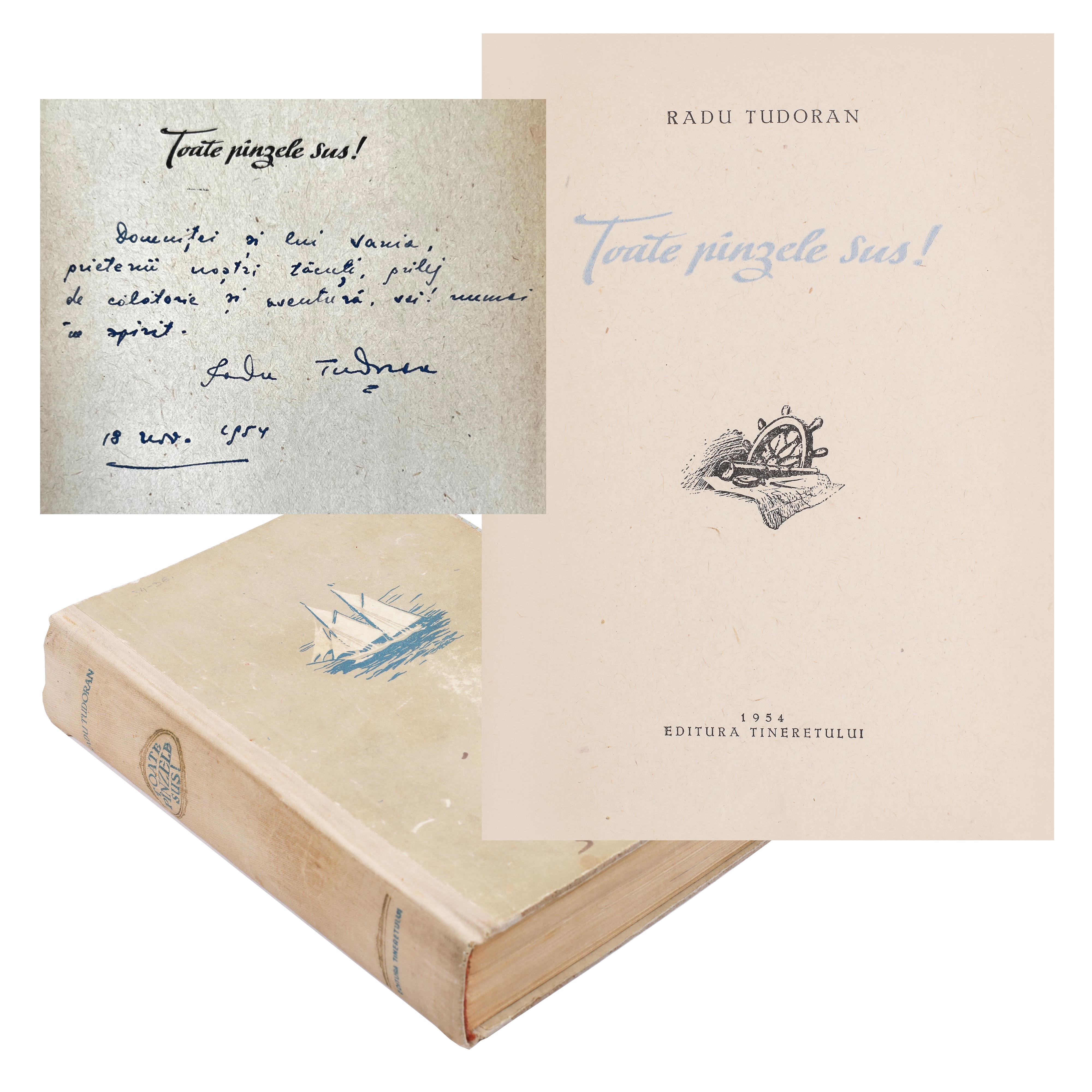 "Toate pânzele sus" ("All sails up"), by Radu Tudoran, editio princeps, Bucharest, 1954, with a dedication and the handwritten signature of the author, and with a board illustrating the schooner Speranța (Hope), comes from the collection of the writer Vania Gherghinescu
