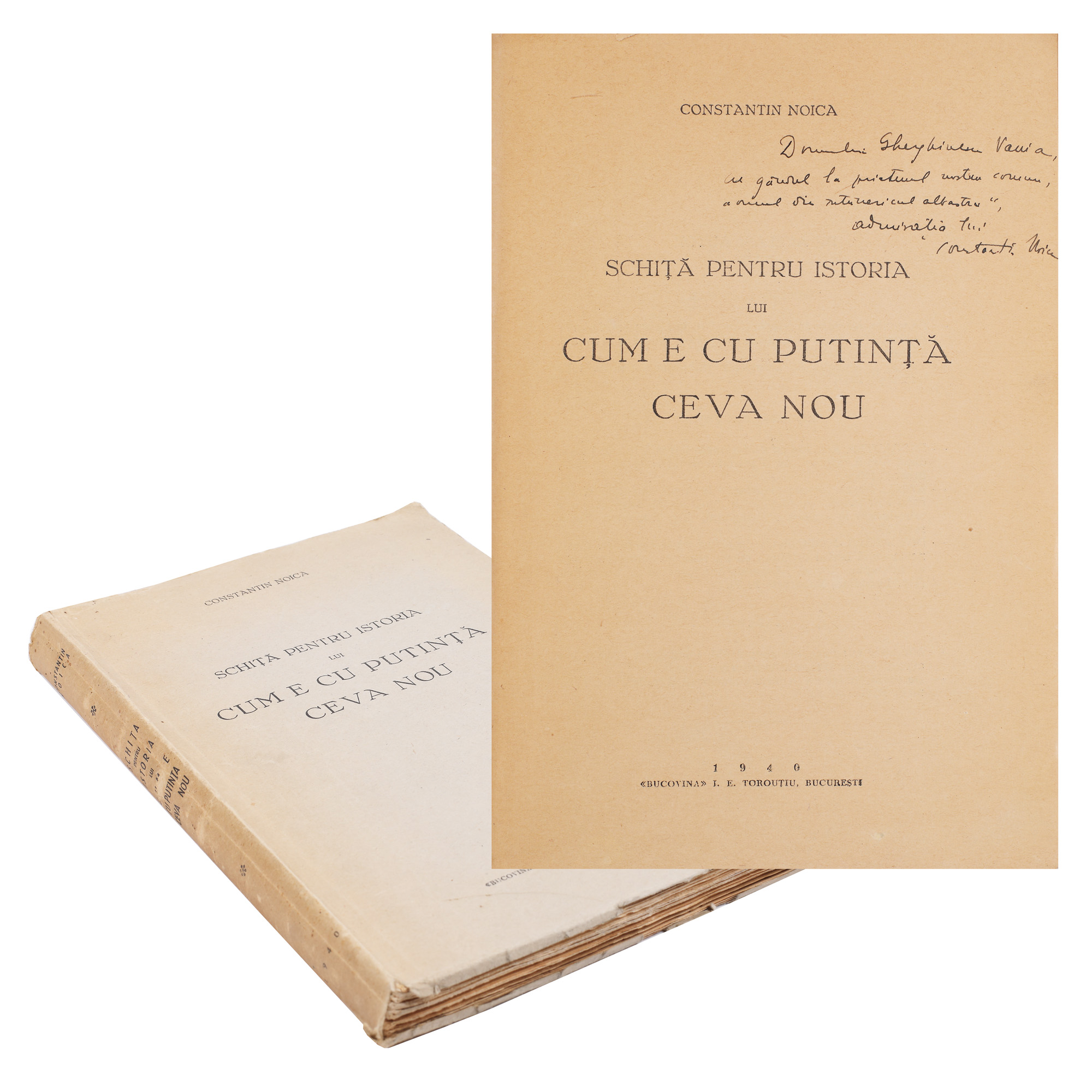 "Schiță pentru istoria lui Cum e cu putință ceva nou" ("Sketch for the history of How is it that there is anything new"), by Constanin Noica, Bucharest, 1940, with a dedication and the handwritten signature of the author, comes from the collection of writer Vania Gherghinescu