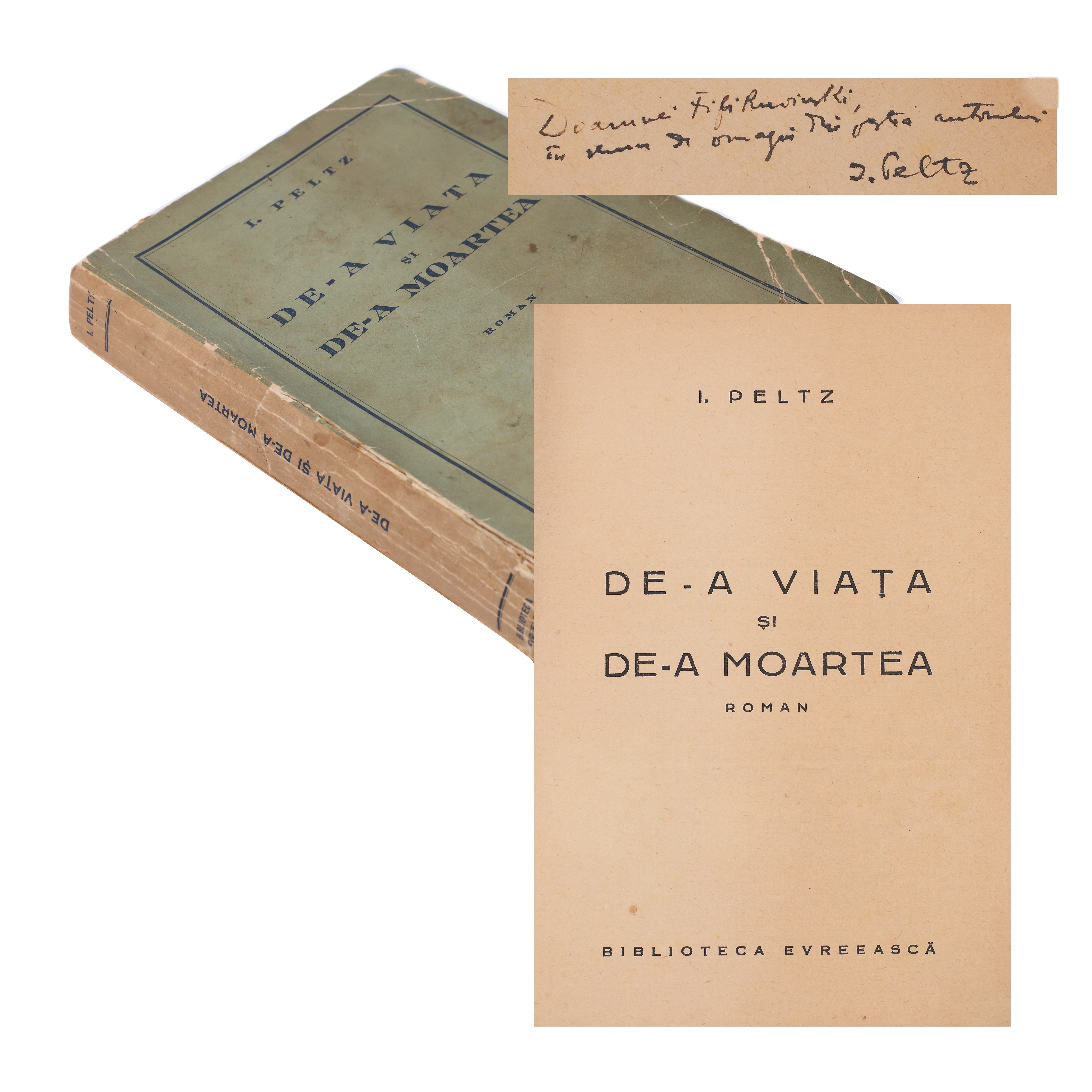 ”De-a viața și de-a moartea”, de I. Peltz, București, 1937, cu dedicația și semnătura olografă a autorului