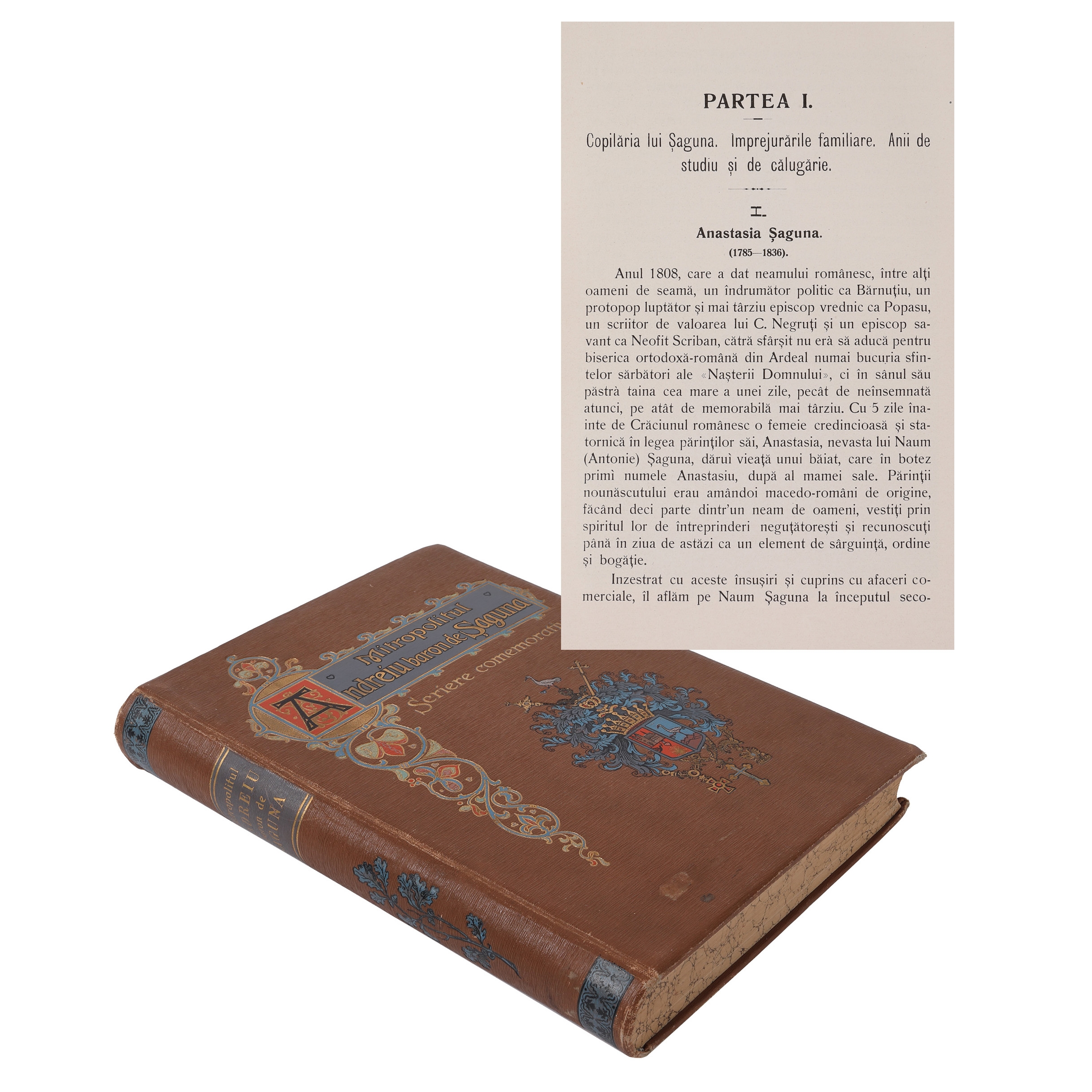 "Mitropolitul Andreiu baron de Șaguna", Sibiu, 1909, biografie a Mitropolitului românilor ortodocși din Transilvania, cel ce a avut un rol esențial în introducerea învățământului în limba română în comunitățile din Transilvania sub ocupație austro-ungară