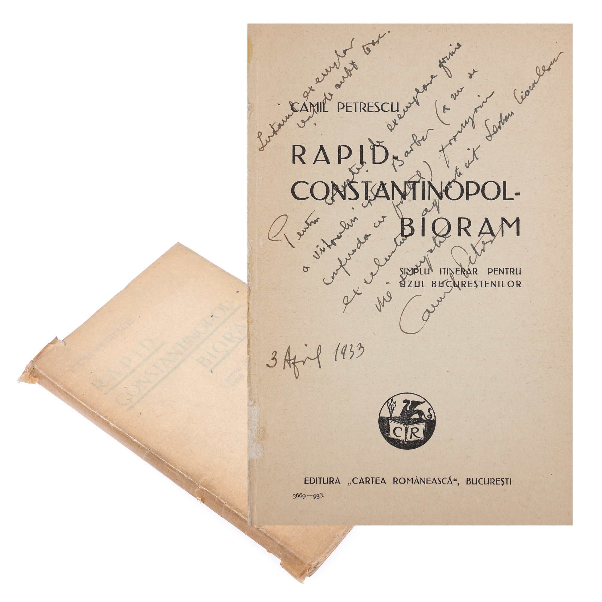”Rapid Constantinopol-Bioram”, de Camil Petrescu, București, 1933, cu dedicația autorului către Șerban Cioculescu, provine din colecția criticului literar Șerban Cioculescu