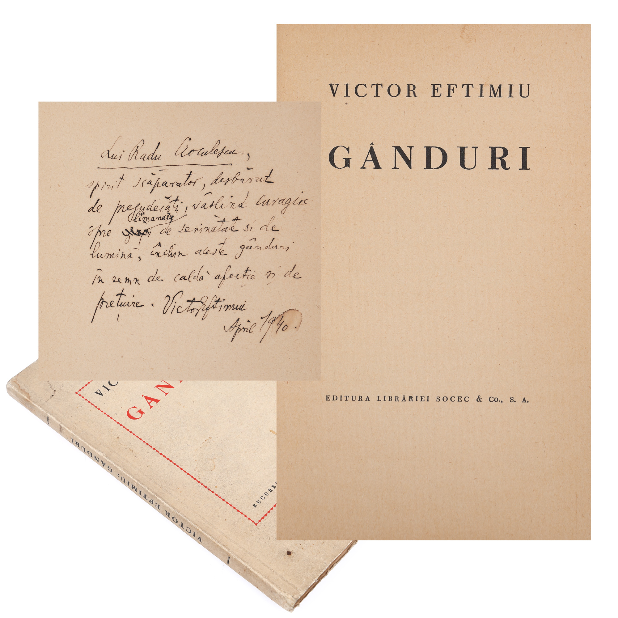 ”Gânduri”, de Victor Eftimiu, București, 1940, cu dedicația autorului către Radu Cioculescu, provine din colecția criticului literar Șerban Cioculescu