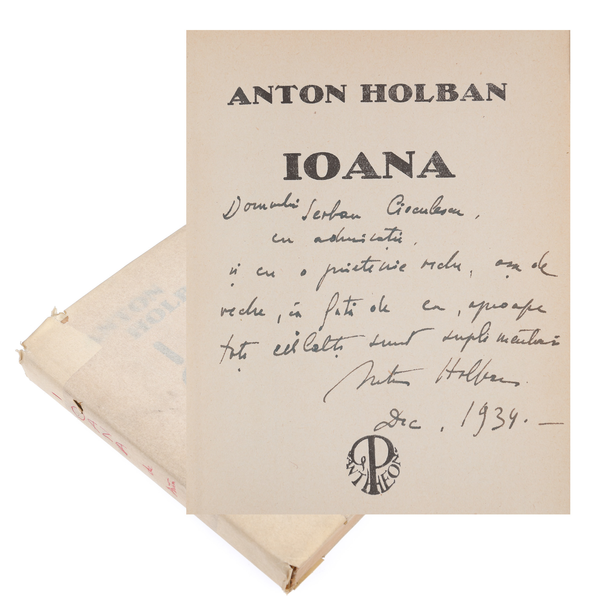 ”Ioana”, de Anton Holban, București, 1934, cu dedicația autorului către Șerban Cioculescu și ex-libris, provine din colecția criticului literar Șerban Cioculescu