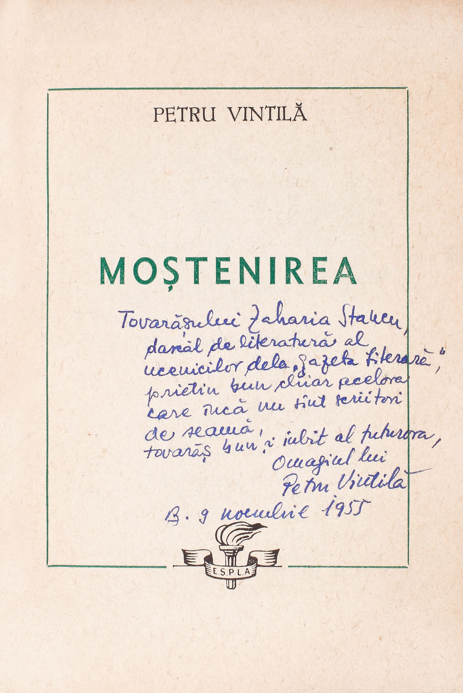 "Moştenirea", de Petru Vintilă, Bucureşti, 1955, cu dedicaţia autorului către Zaharia Stancu