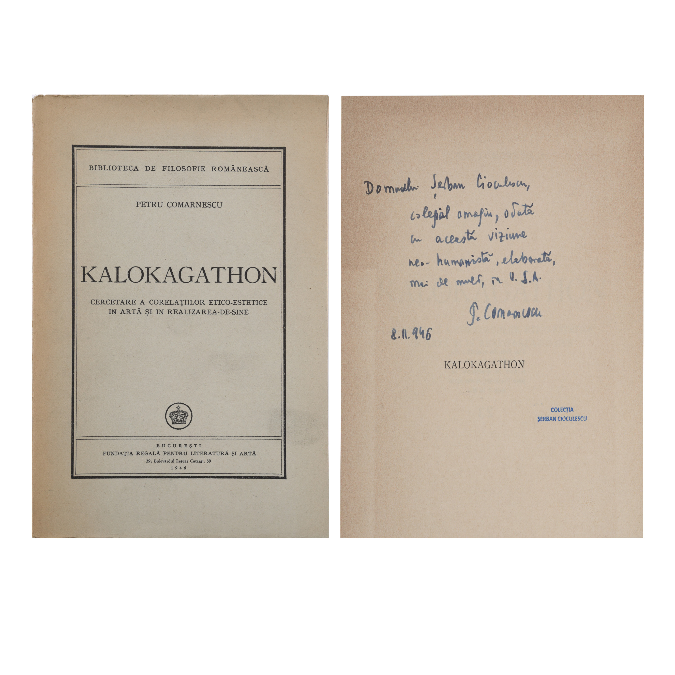‘Kalokagathon’, de Petru Comarnescu, Bucharest, 1946, not intended for trade copy, No 23/26, with dedication of the author to Șerban Cioculescu, from the collection of literary critic Șerban Cioculescu 