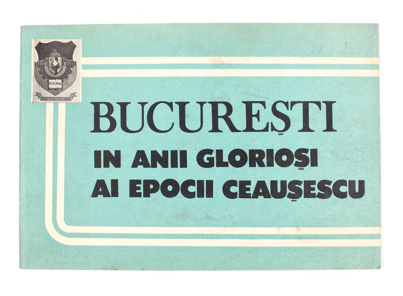 "Bucureşti în anii glorioşi ai epocii Ceauşescu", Bucureşti, 1985