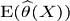  \operatorname{E}( \widehat{\theta}(X) ) 