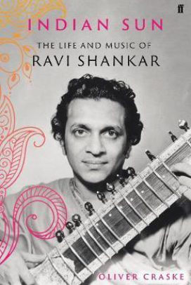 Indian Sun: The Life and Music of Ravi Shankar