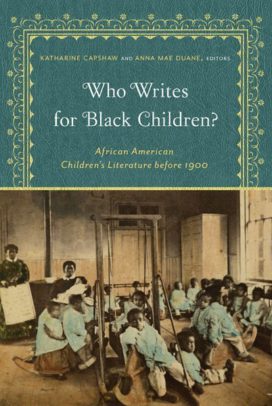 Who Writes For Black Children? African American Children’s Literature before 1900