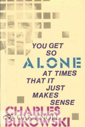 You Get So Alone At Times That It Just Makes Sense