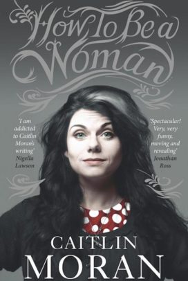 How to Be a Woman