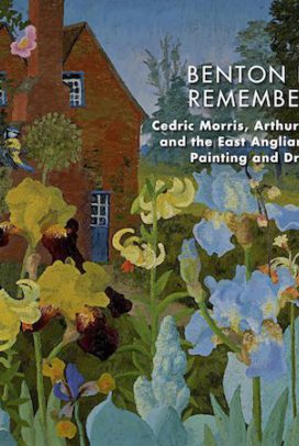 Benton End Remembered: Cedric Morris, Arthur Lett Haines and the East Anglian School of Painting and Drawing