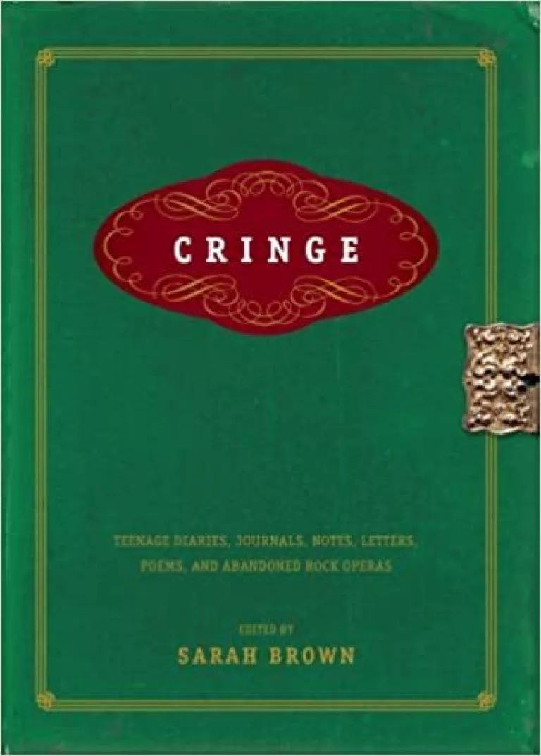 Cringe  Teenage Diaries, Journals, Notes, Letters, Poems, And Abandoned Rock Operas
