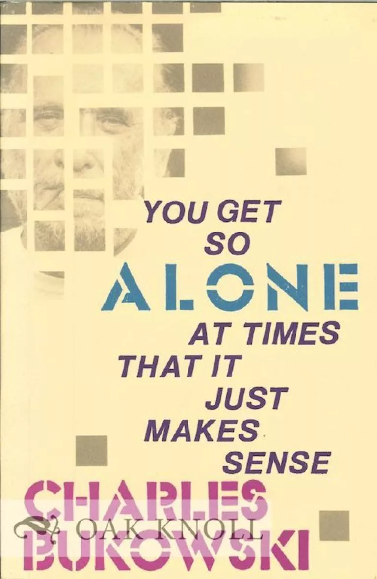 You Get So Alone At Times That It Just Makes Sense
