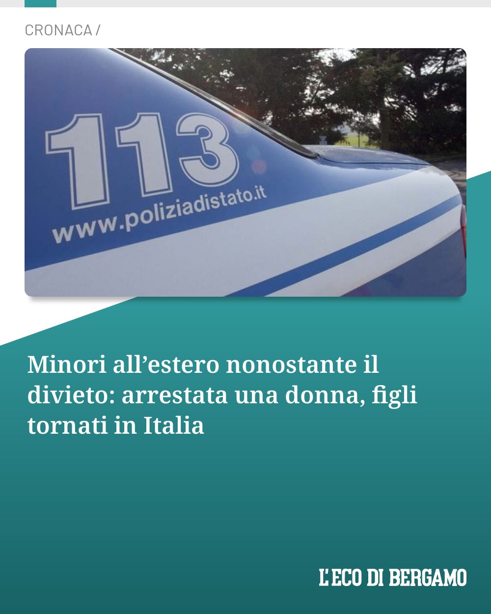Post Instagram @ecodibergamo: Minori all’estero nonostante il divieto: arrestata una donna, figli tornati in Italia...