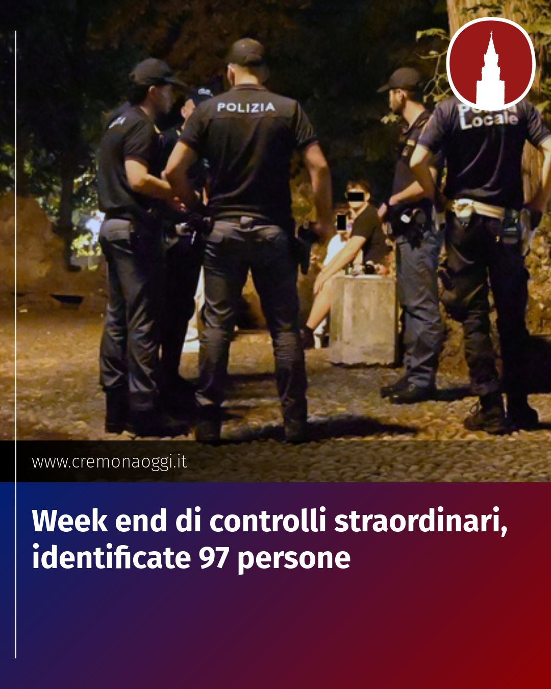Post Instagram @Cremona_Oggi: Week end di controlli straordinari, identificate 97 persone...