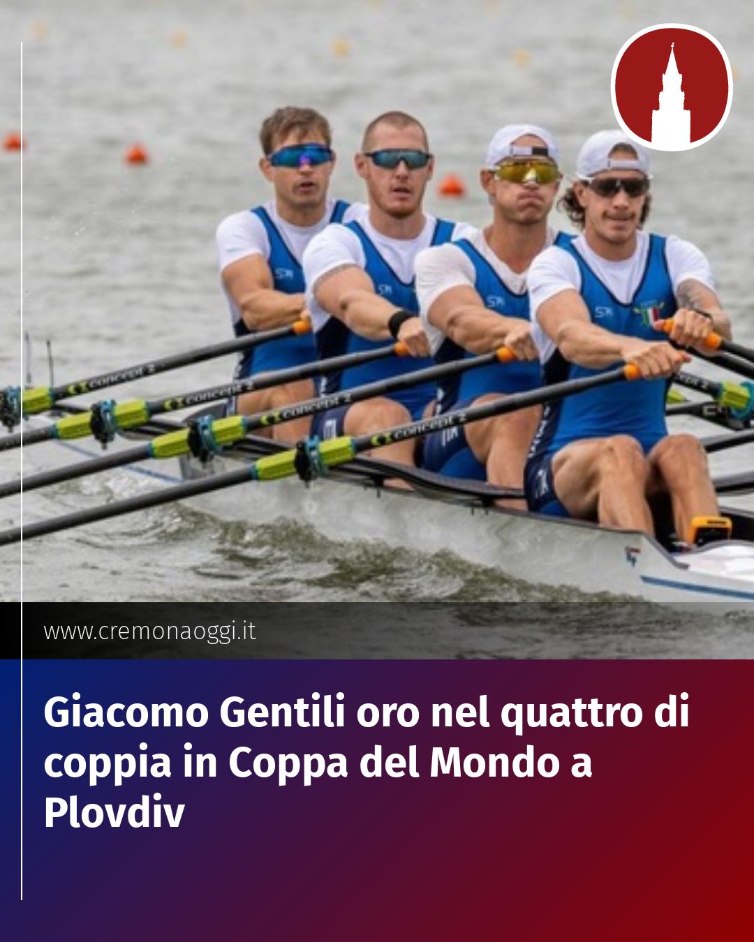 Post Instagram @Cremona_Oggi: Giacomo Gentili oro nel quattro di coppia in Coppa del Mondo a Plovdiv...