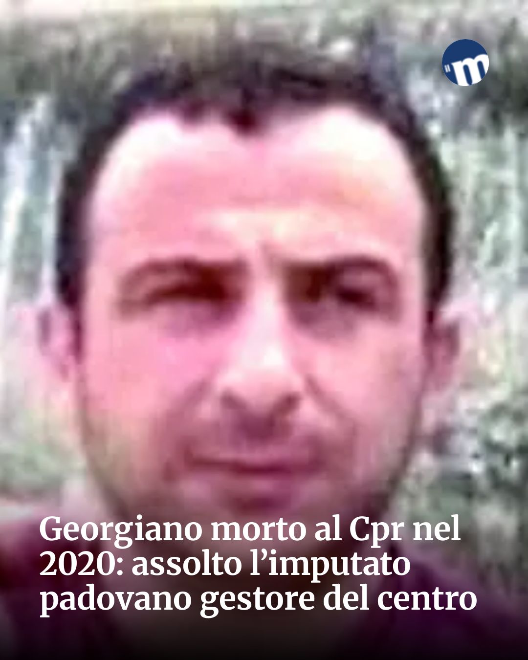 Post Instagram @socialbeat.test: Georgiano morto al Cpr nel 2020: assolto l’imputato padovano gestore del centro...