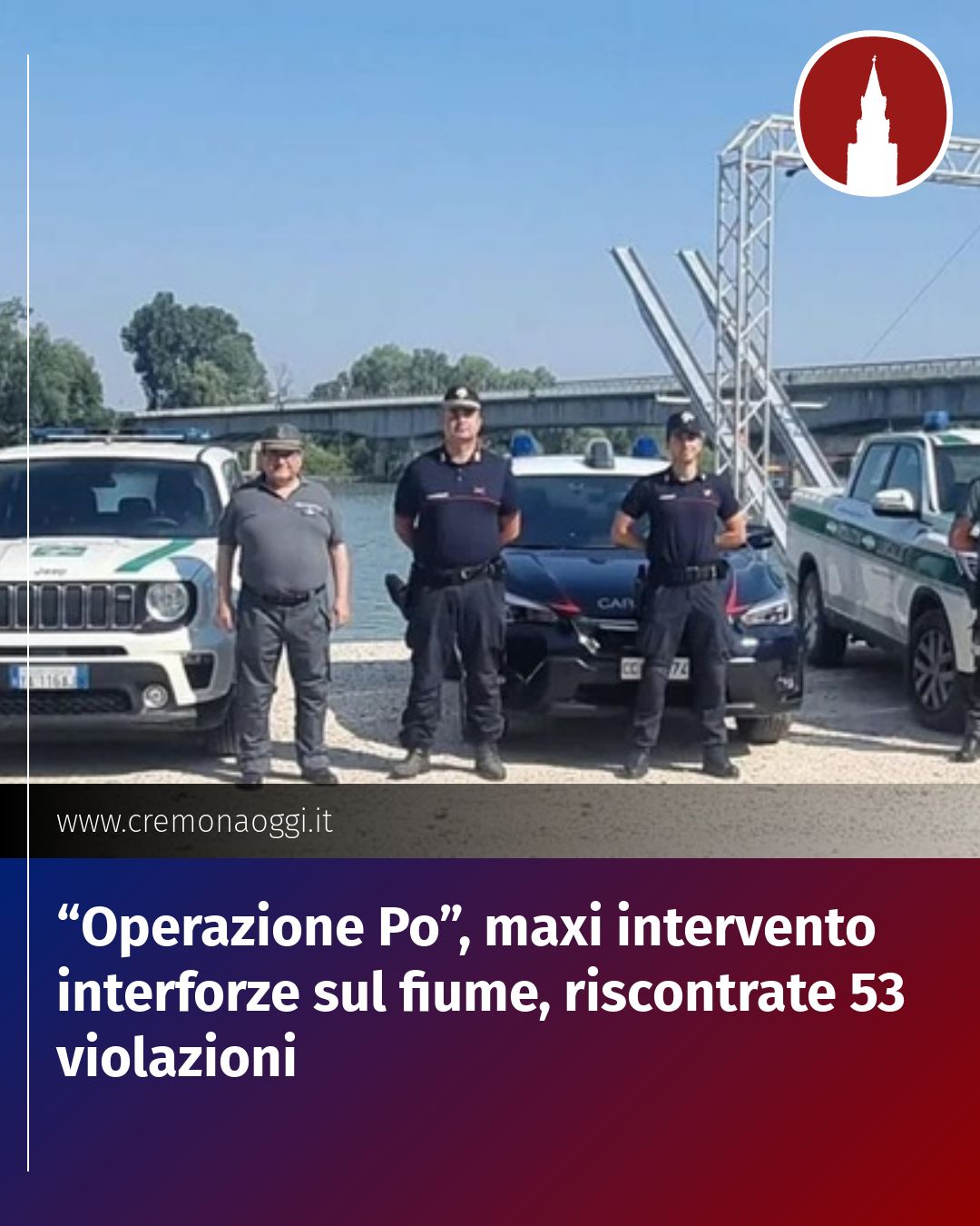 Post Instagram @Cremona_Oggi: “Operazione Po”, maxi intervento interforze sul fiume, riscontrate 53 violazioni...