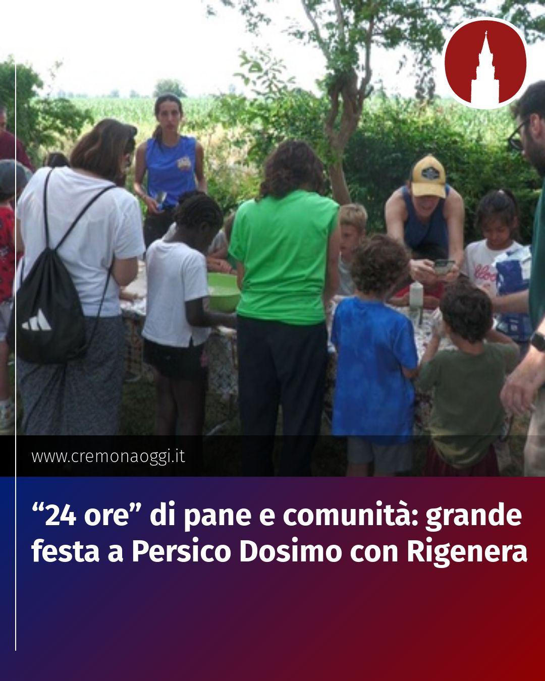 Post Instagram @Cremona_Oggi: “24 ore” di pane e comunità: grande festa a Persico Dosimo con Rigenera...